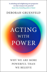 Acting With Power: Why We Are More Powerful Than We Believe